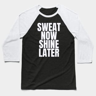 sweat now shine later Baseball T-Shirt